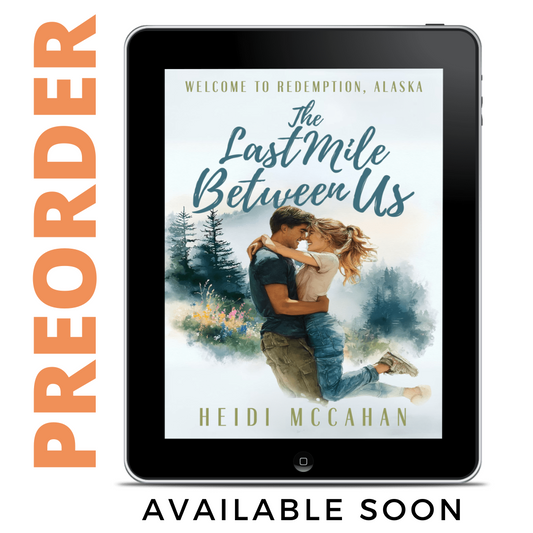 PREORDER The Last Mile Between Us (Welcome to Redemption, Alaska: Book 3)