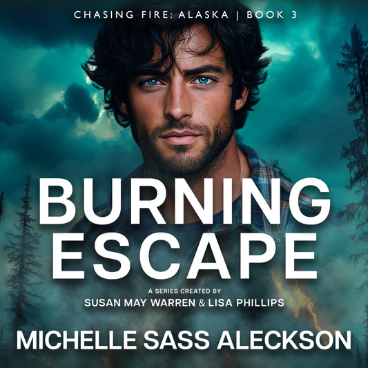 Burning Escape AUDIOBOOK (Chasing Fire: Alaska 3)