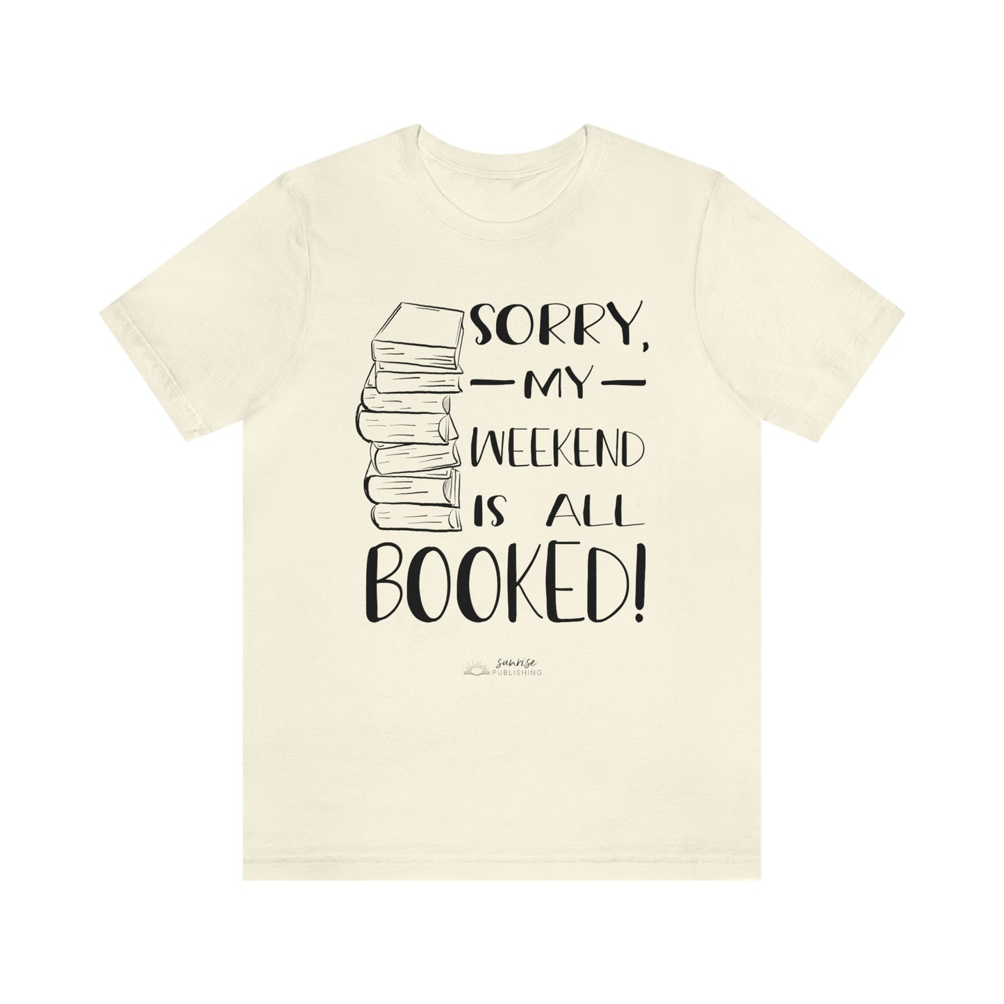"Sorry, my weekend is all booked." - Short Sleeve Tee