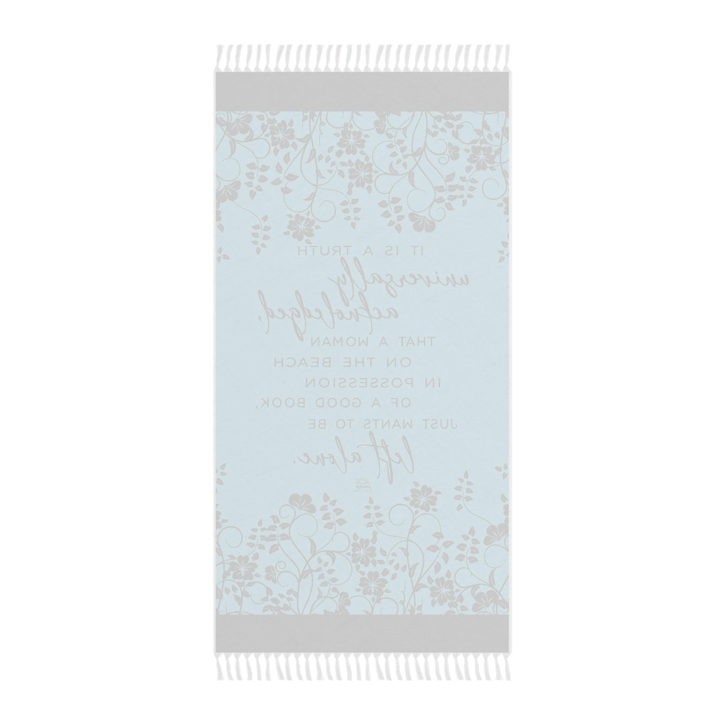 "A truth universally acknowledged . . ." - Boho Beach Cloth