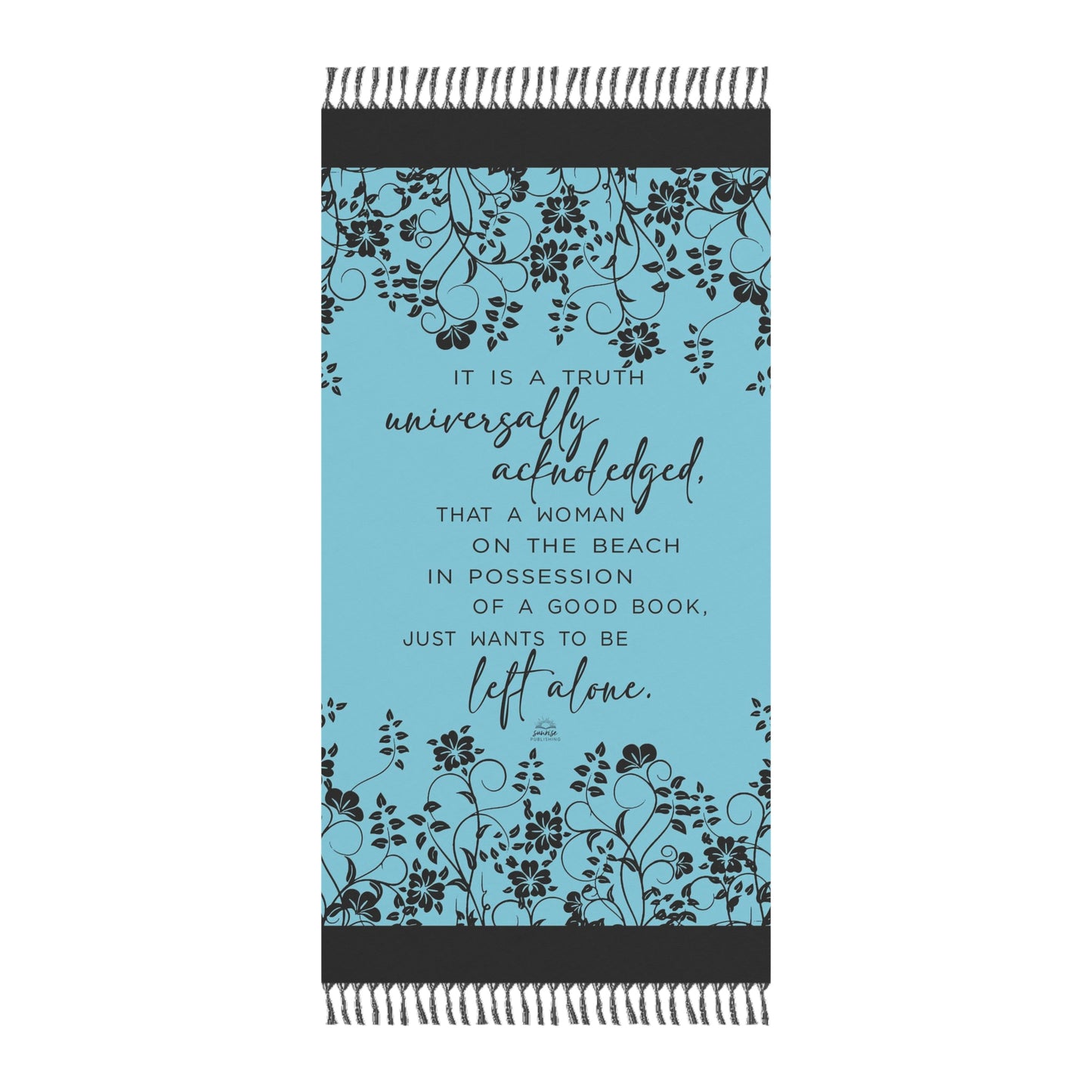 "A truth universally acknowledged . . ." - Boho Beach Cloth