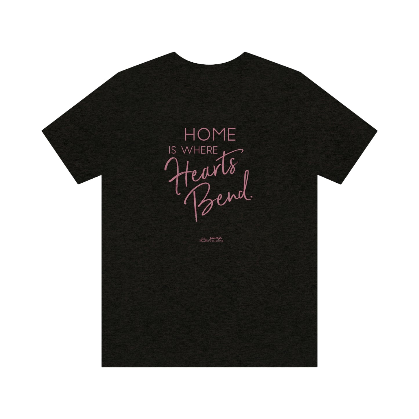 "Home is where Hearts Bend." - Short Sleeve Tee