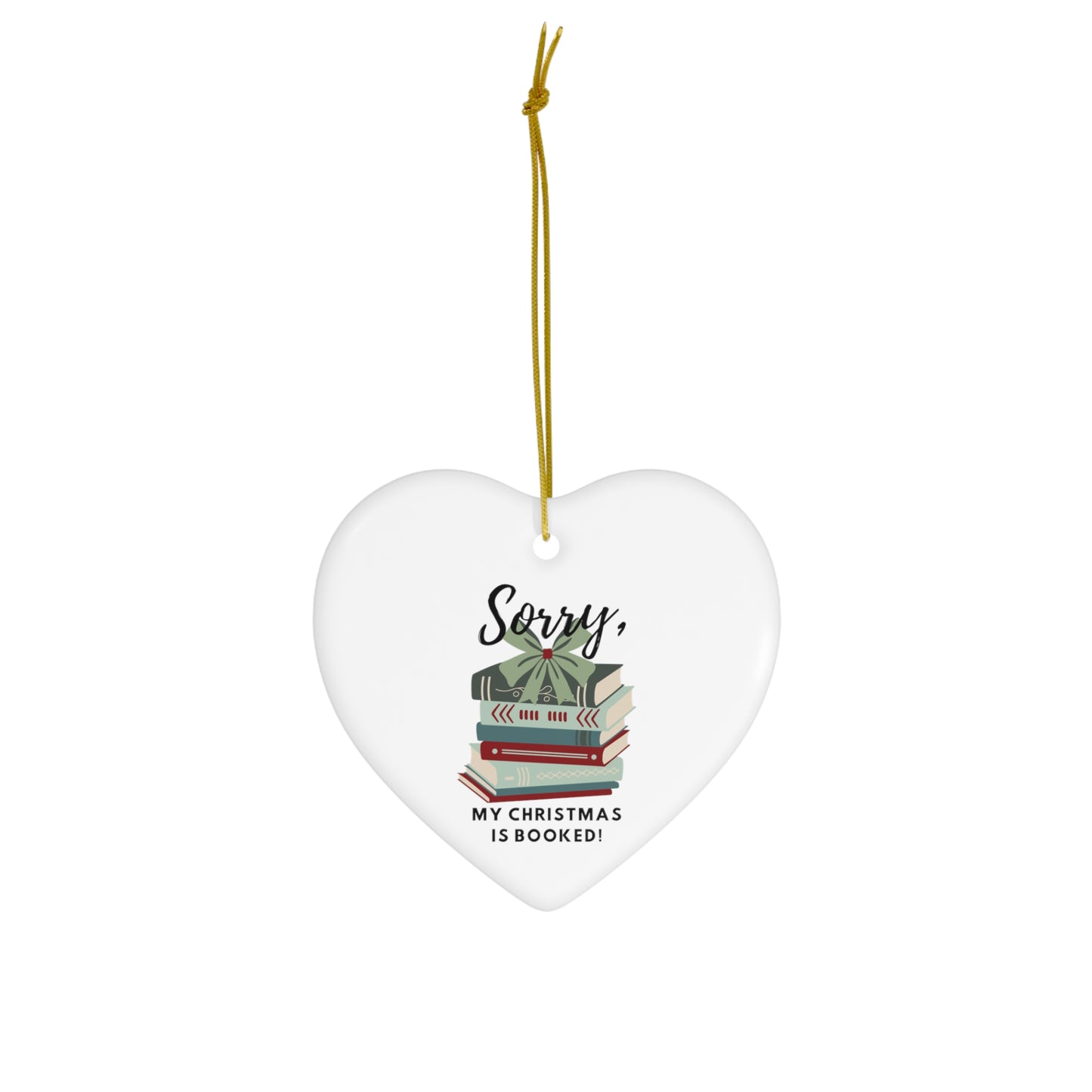 "Sorry, my Christmas is booked!" Ceramic Ornament