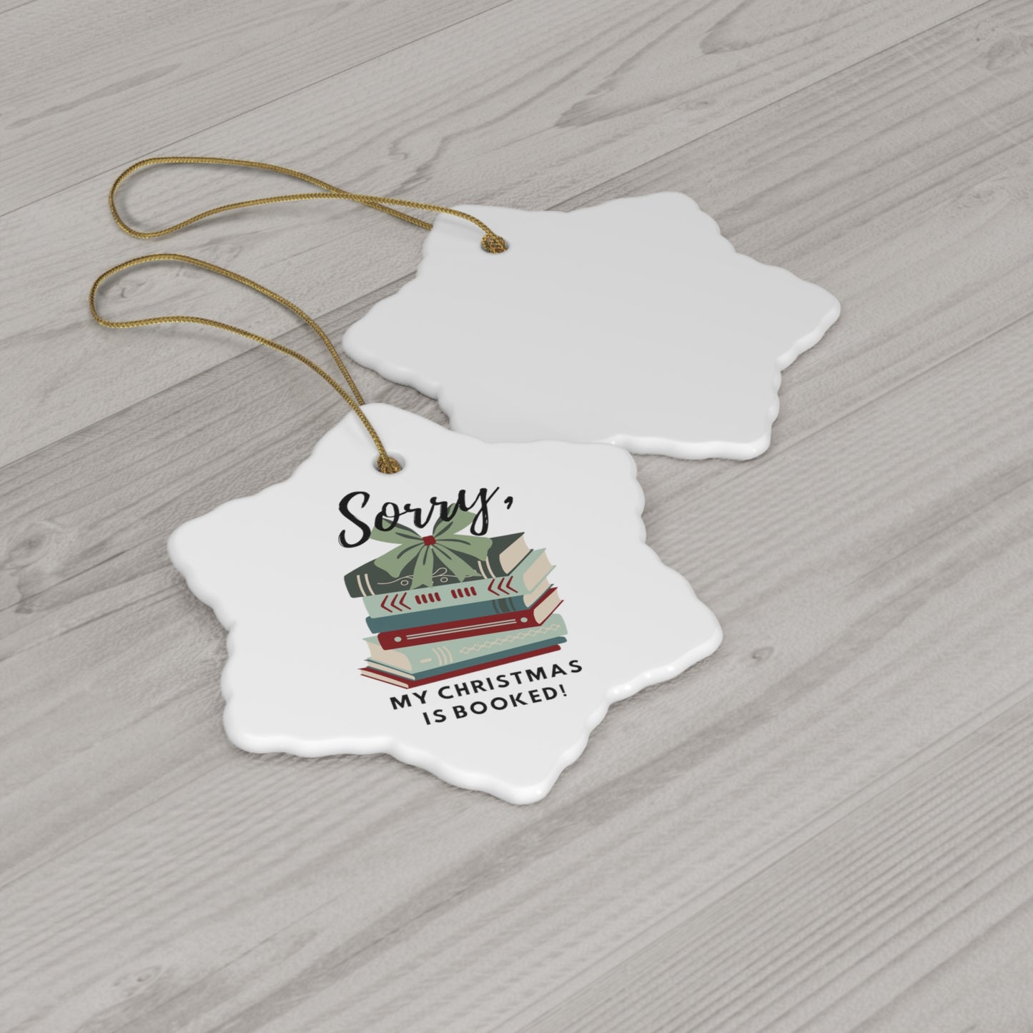 "Sorry, my Christmas is booked!" Ceramic Ornament