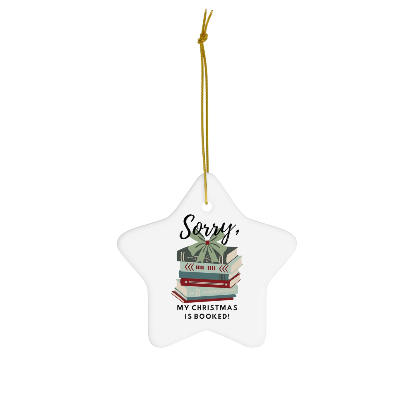 "Sorry, my Christmas is booked!" Ceramic Ornament