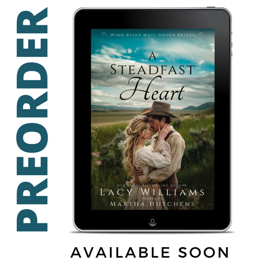 PREORDER A Steadfast Heart EBOOK (Wind River Mail Order Brides Book 2)