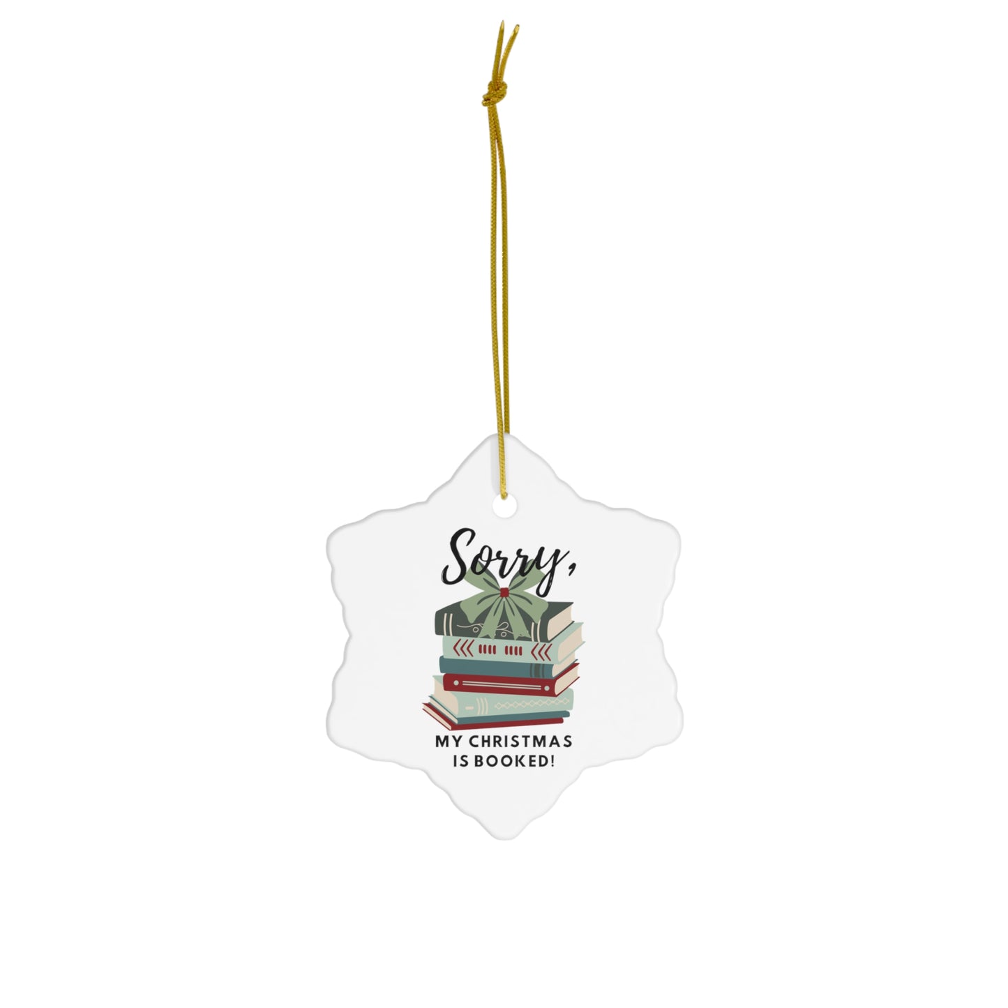 "Sorry, my Christmas is booked!" Ceramic Ornament