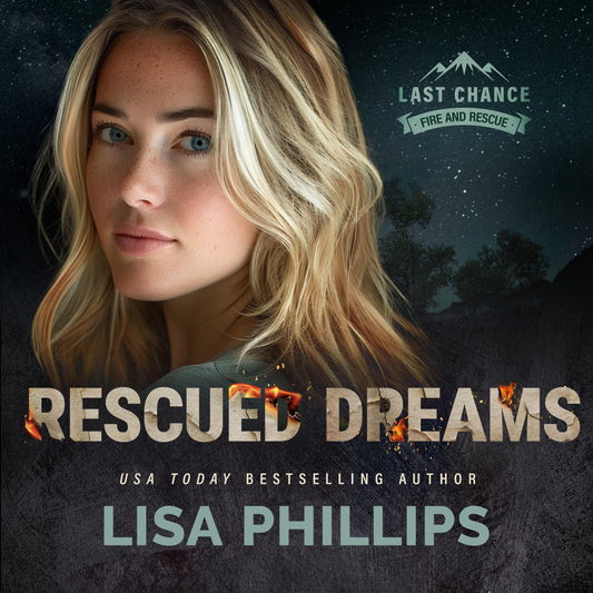 Rescued Dreams AUDIOBOOK (Last Chance County Fire and Rescue Book 8)