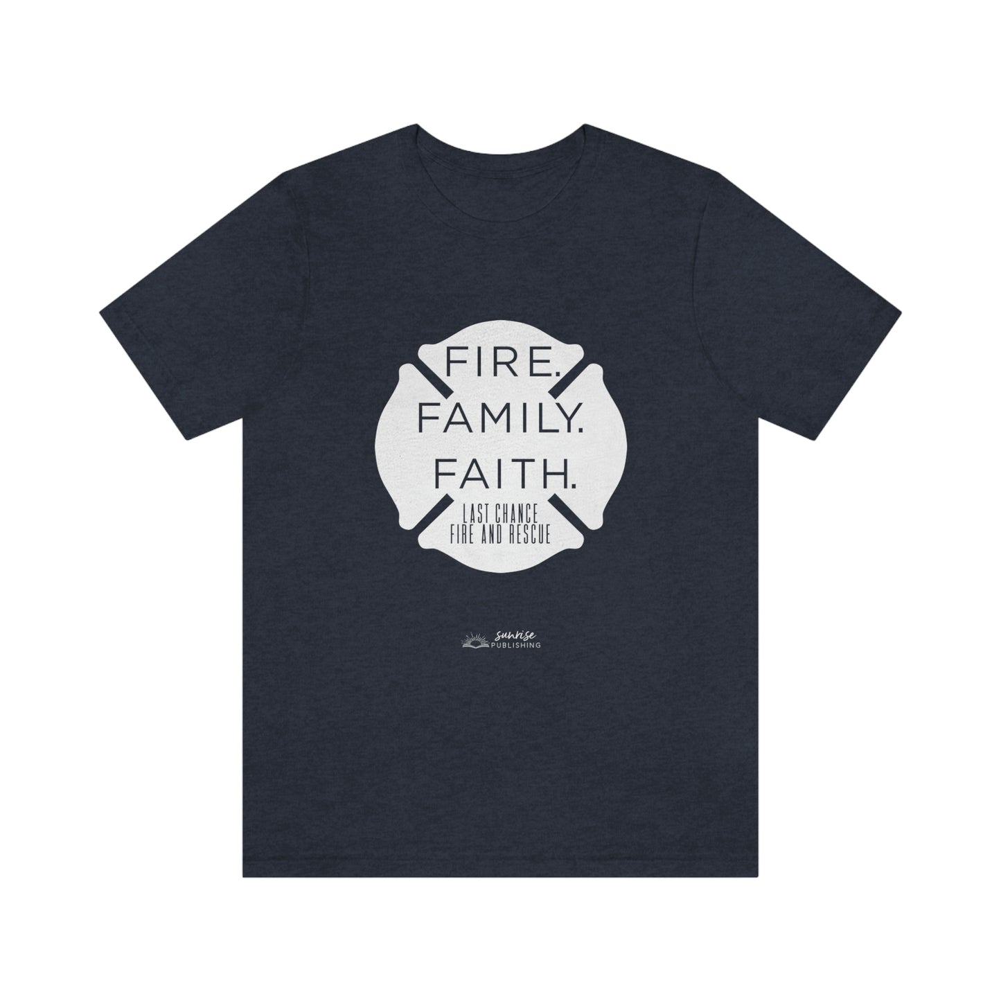 "Fire. Family. Faith." - Short Sleeve Tee