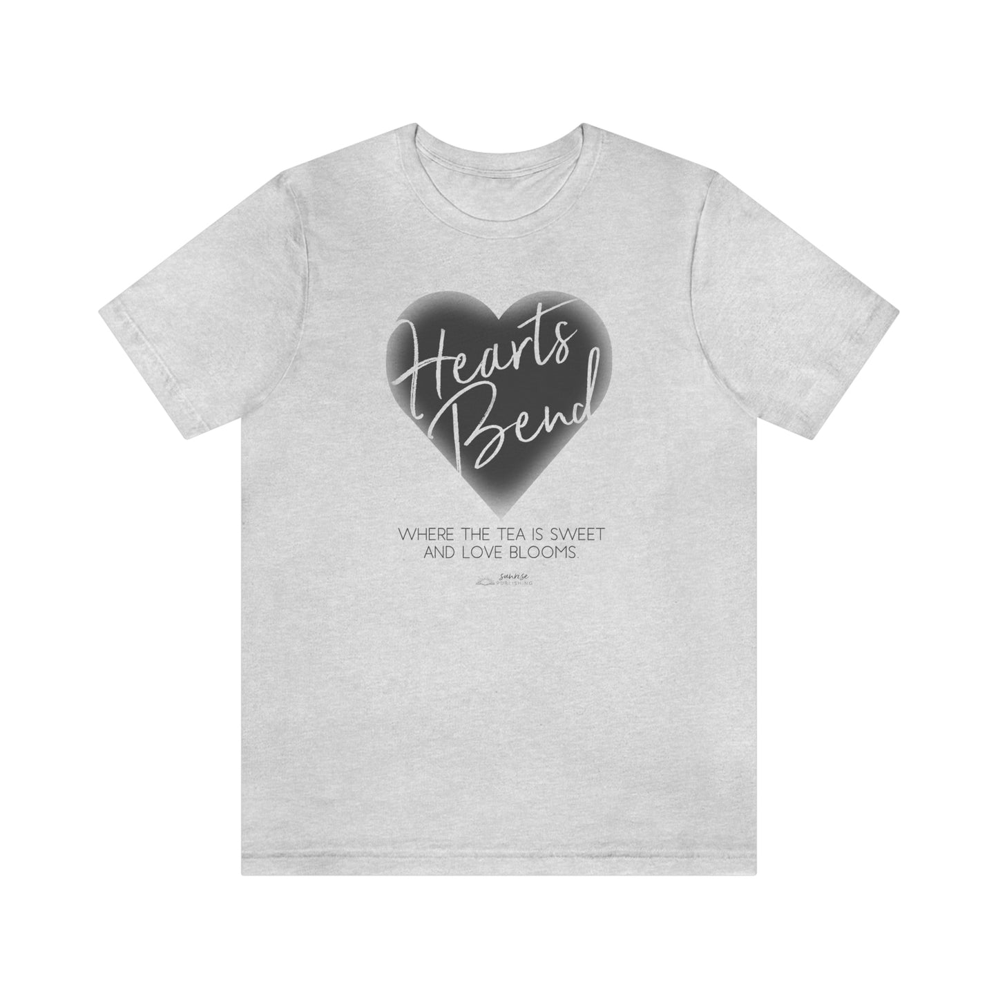 Hearts Bend - "Where the tea is sweet and love blooms." - Short Sleeve Tee