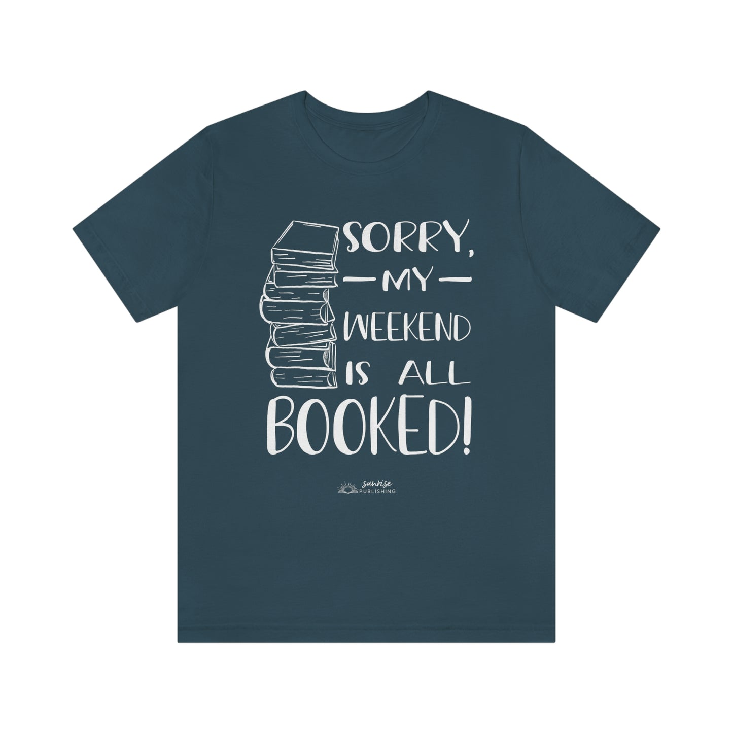 "Sorry, my weekend is all booked." - Short  Sleeve Tee