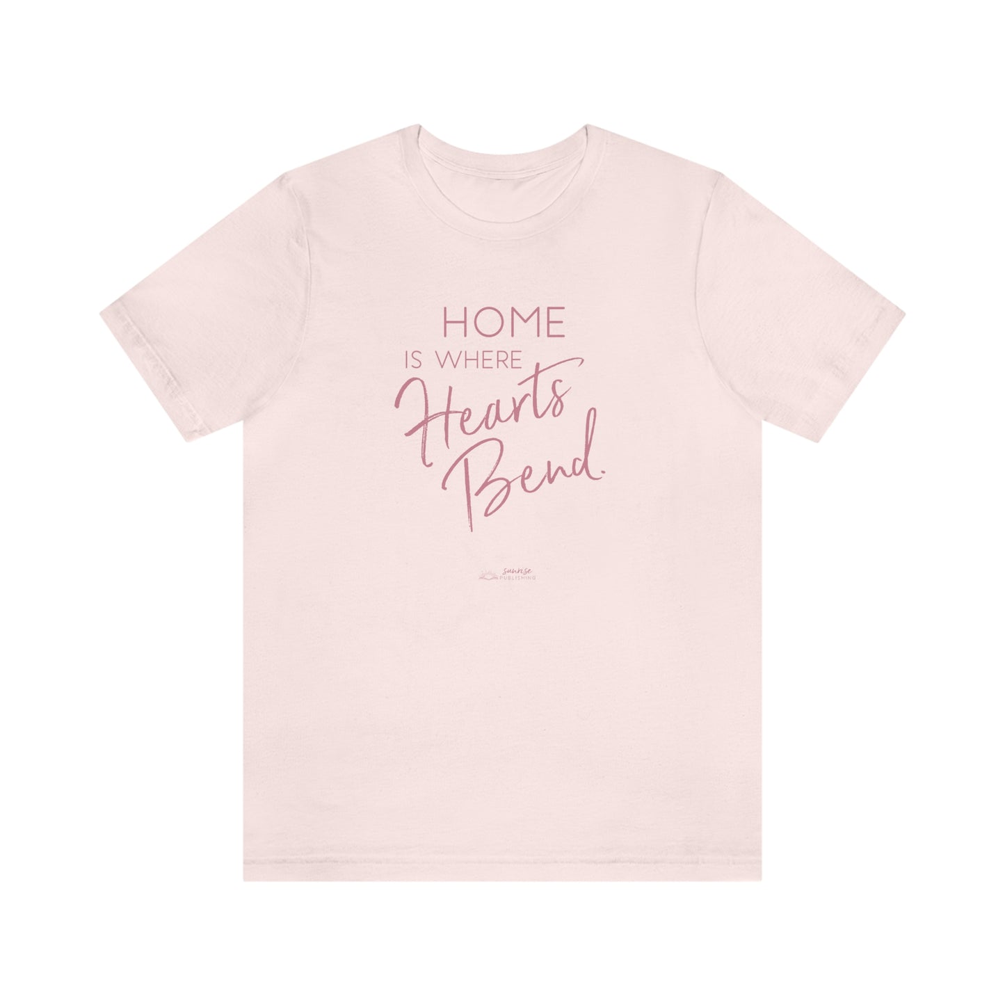 "Home is where Hearts Bend." - Short Sleeve Tee