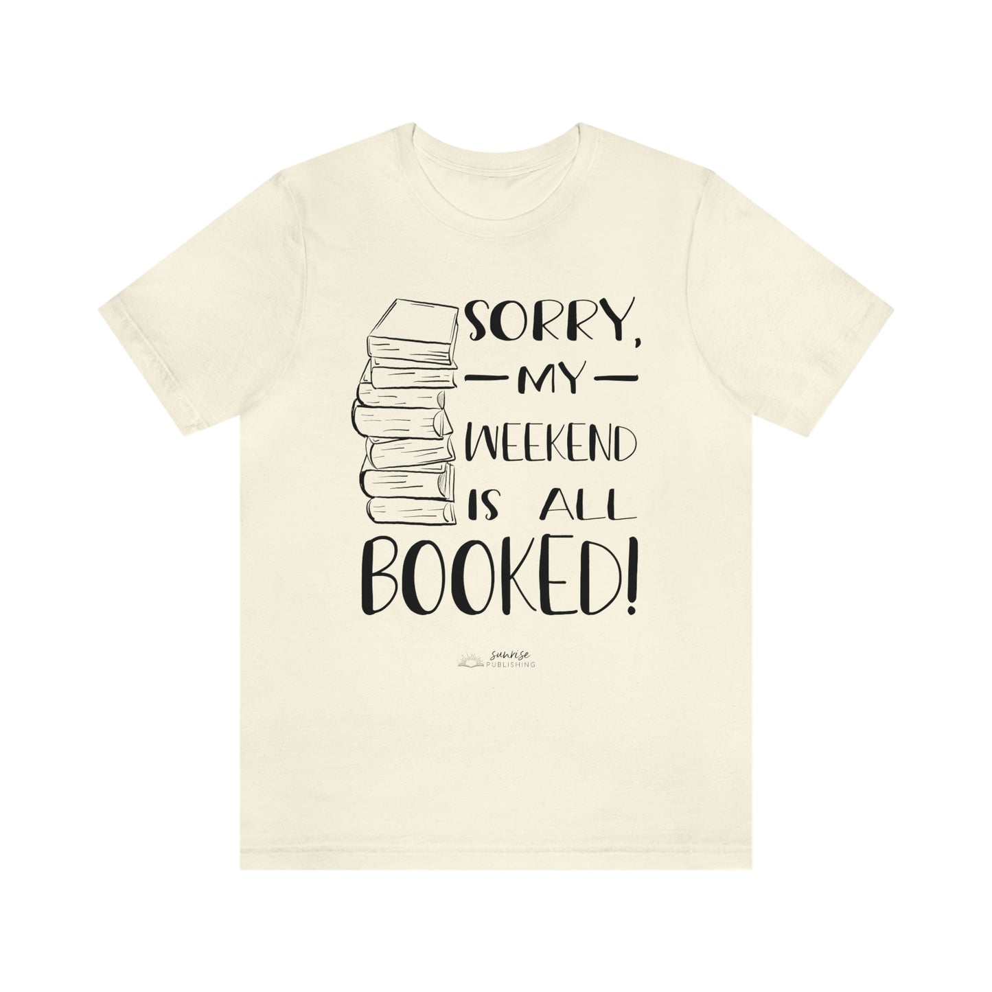 "Sorry, my weekend is all booked." - Short  Sleeve Tee