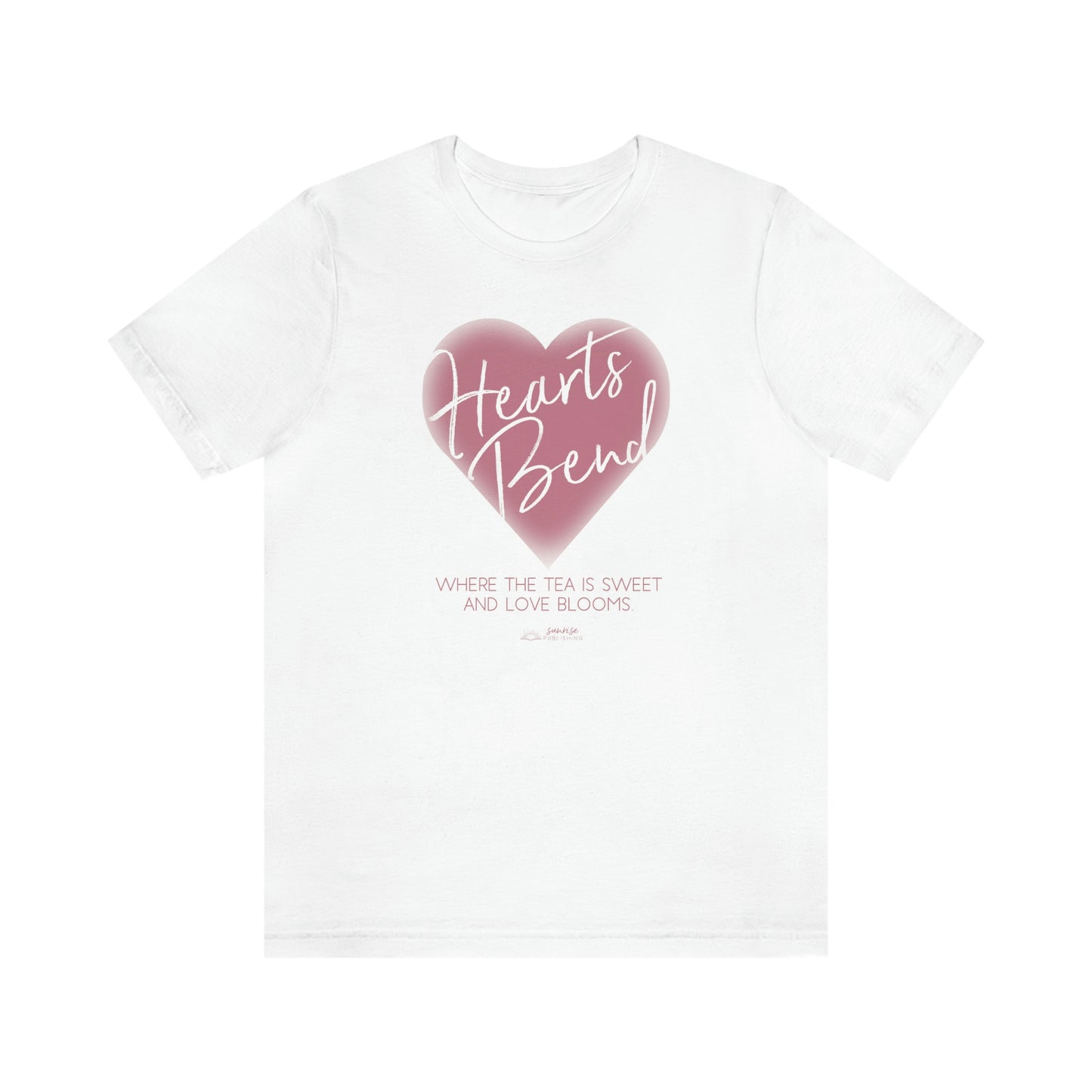 Hearts Bend - "Where the tea is sweet and love blooms." - Short Sleeve Tee