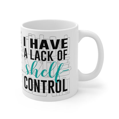 "I have a lack of shelf-control." - White Mug 11oz