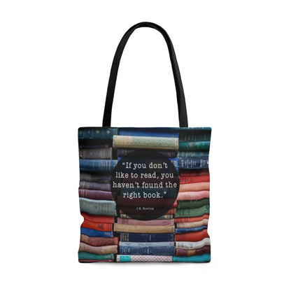 "If you don't like to read, you haven't found the right book." - Tote Bag