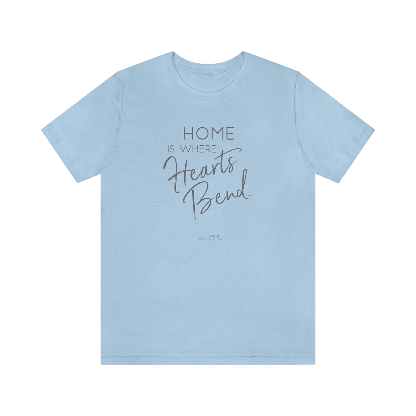 "Home is where Hearts Bend." - Short Sleeve Tee