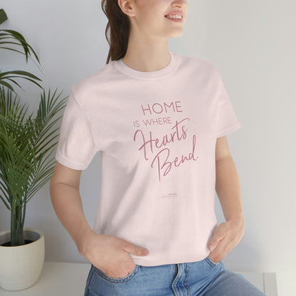 "Home is where Hearts Bend." - Short Sleeve Tee