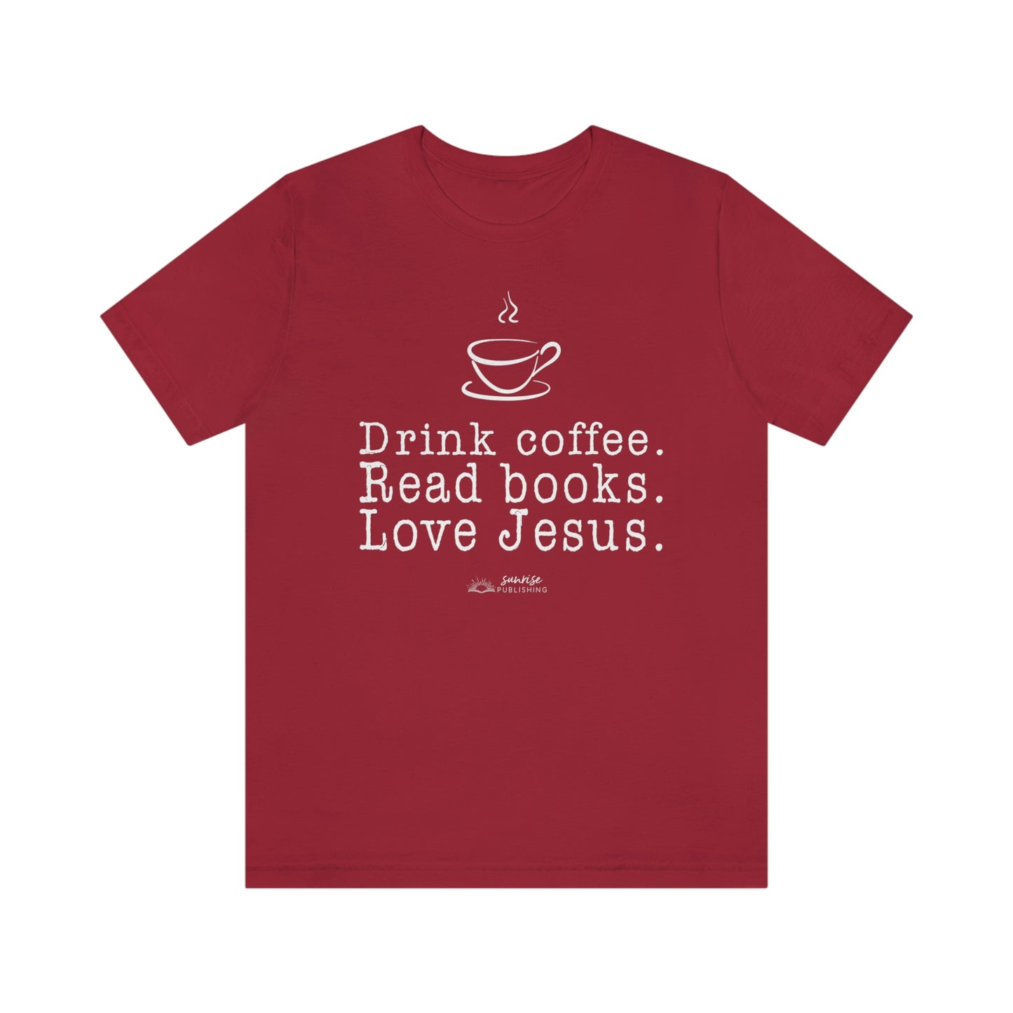 "Drink coffee. Read books. Love Jesus." - Short  Sleeve Tee