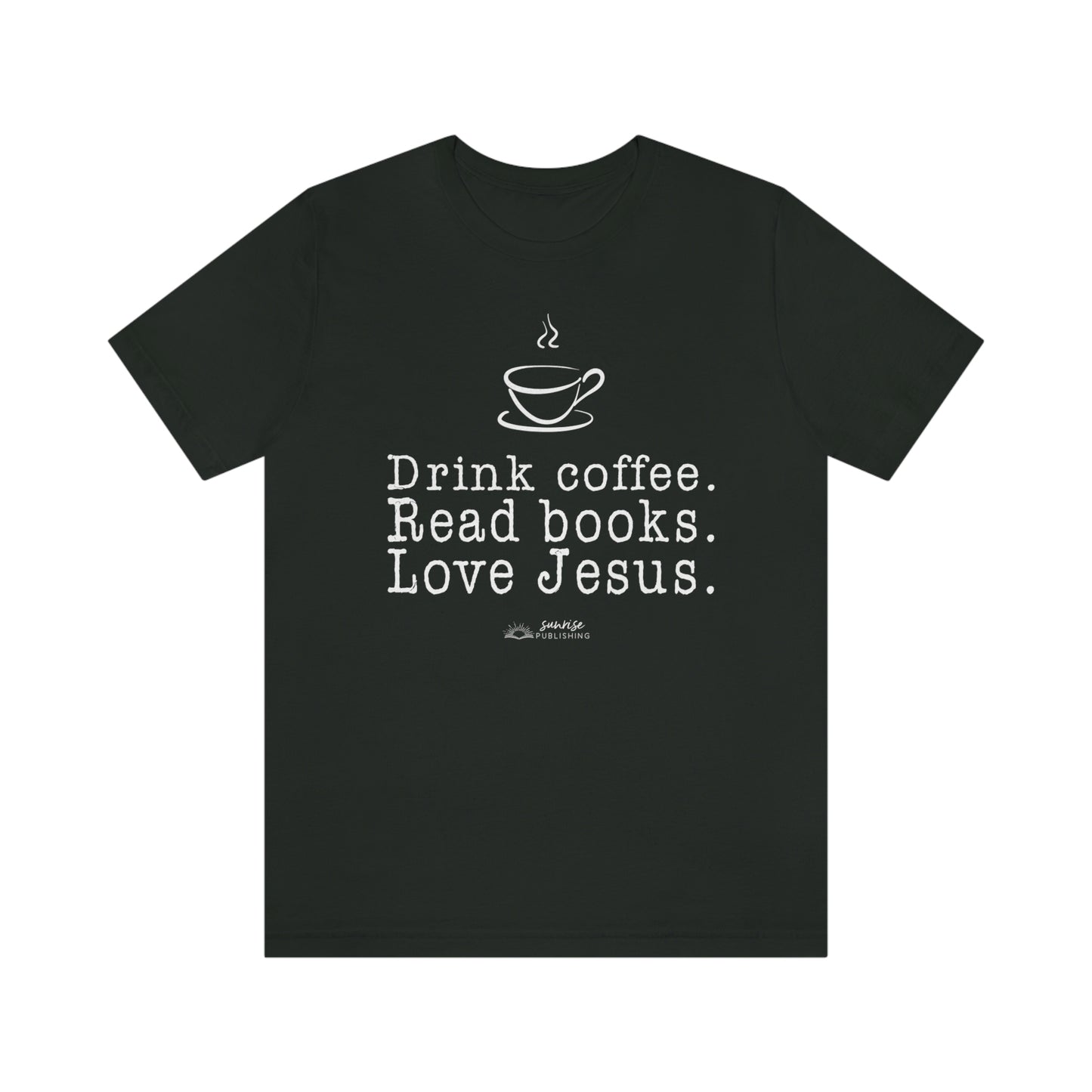 "Drink coffee. Read books. Love Jesus." - Short  Sleeve Tee