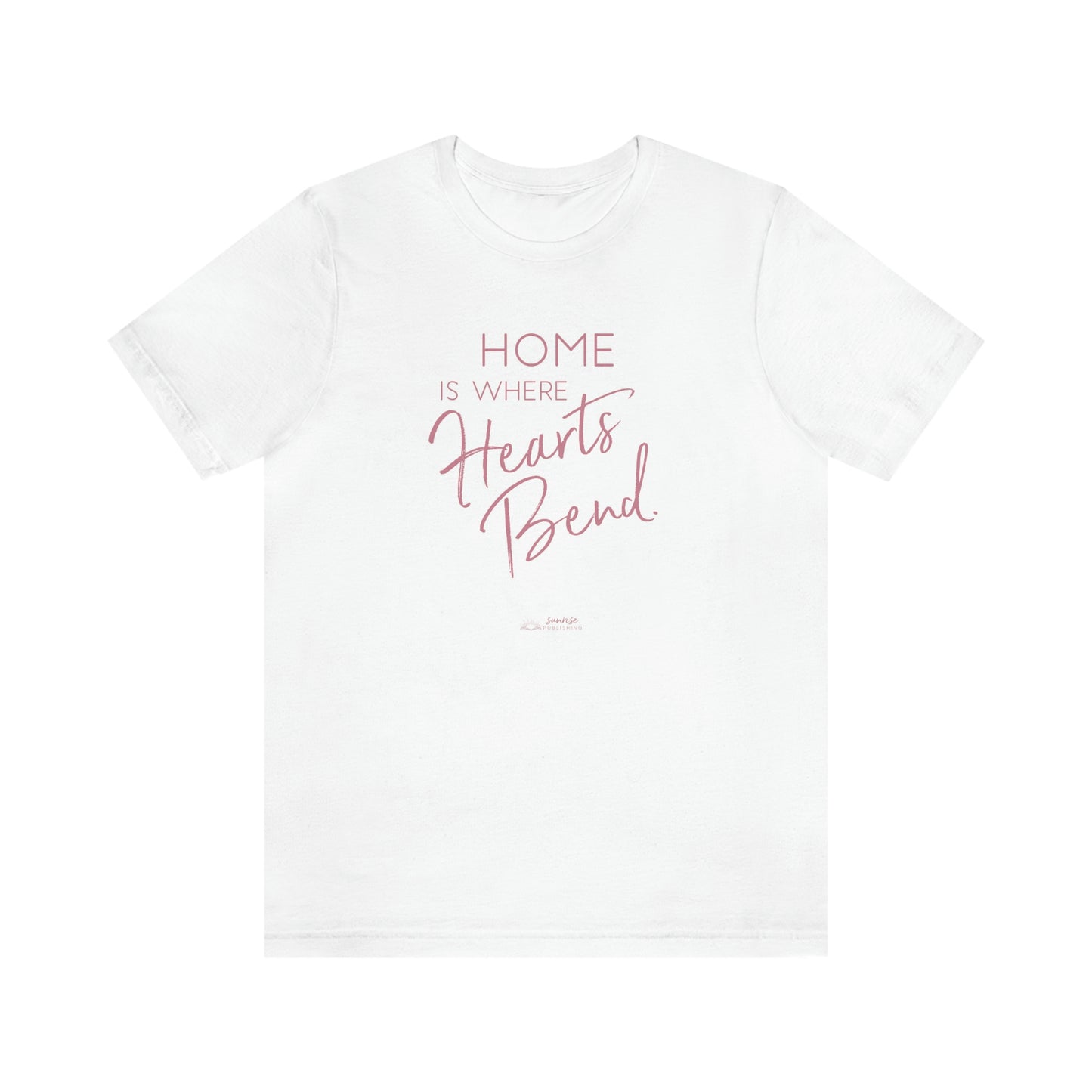 "Home is where Hearts Bend." - Short Sleeve Tee