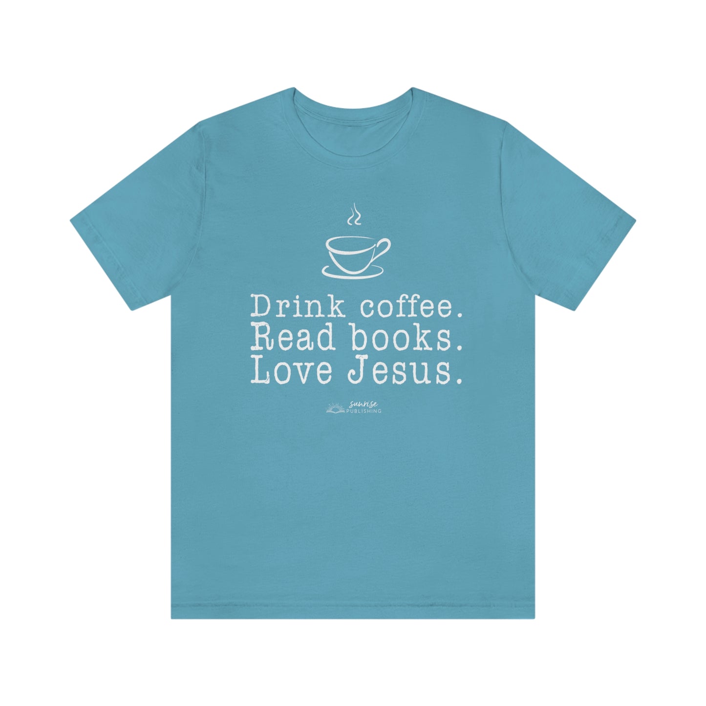 "Drink coffee. Read books. Love Jesus." - Short  Sleeve Tee