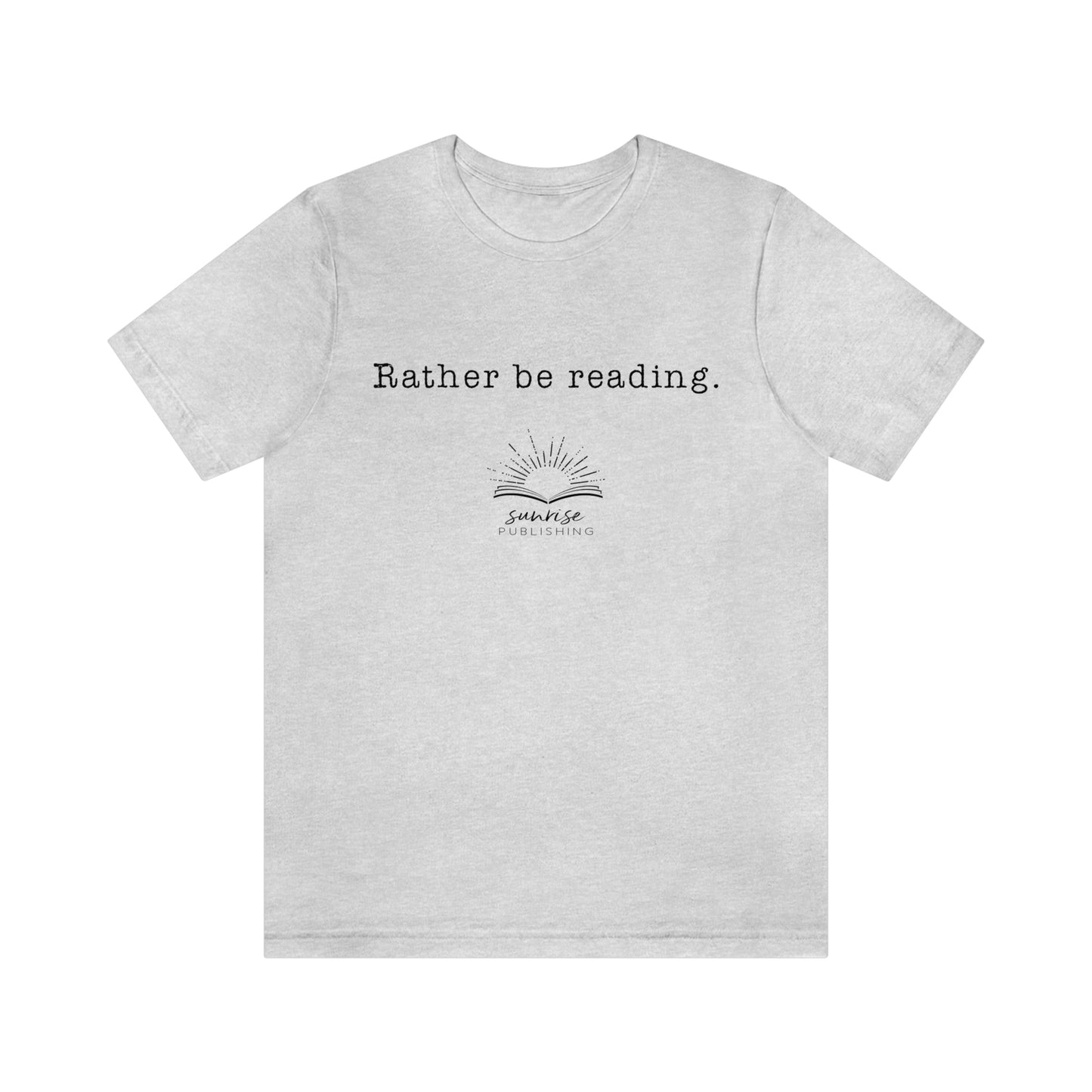 "Rather be reading." - Short  Sleeve Tee