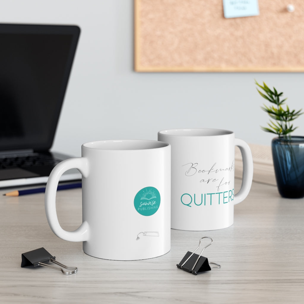 "Bookmarks are for quitters." - White Mug 11oz