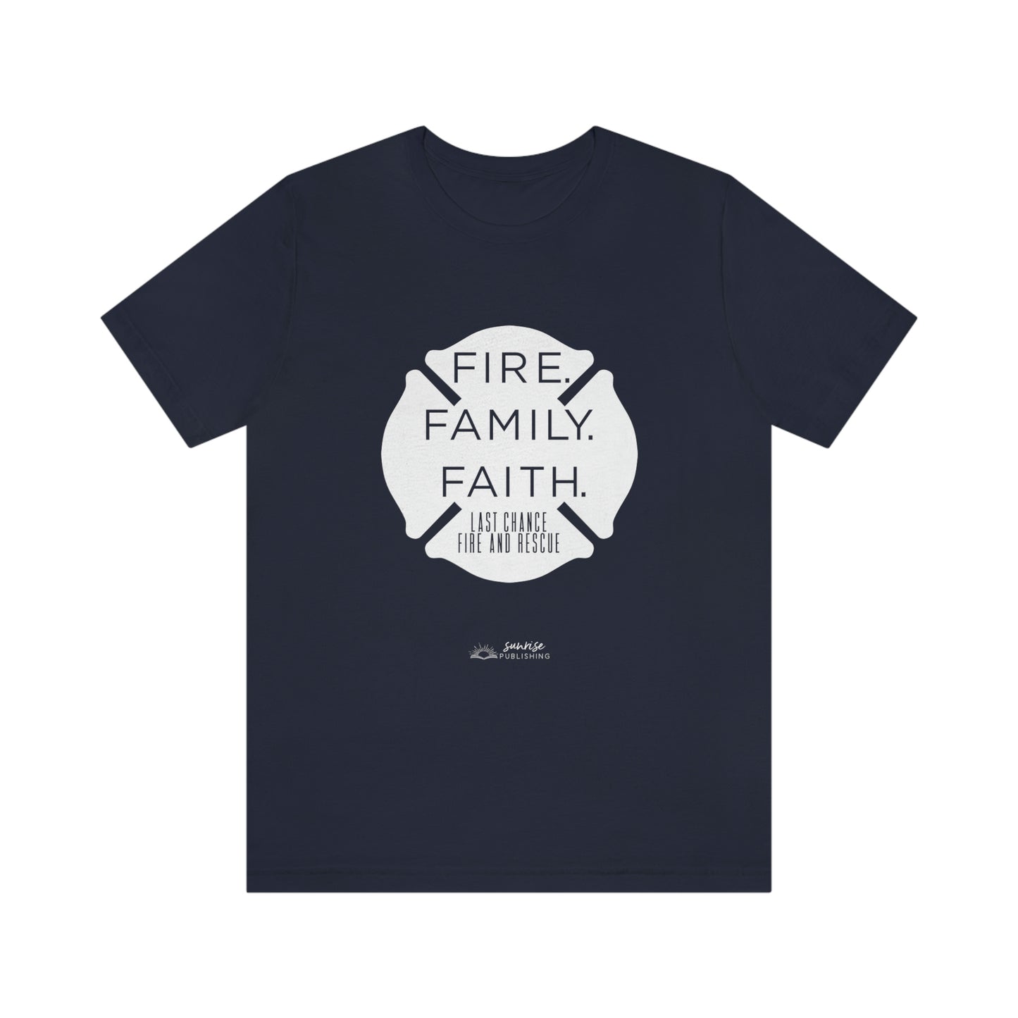 "Fire. Family. Faith." - Short Sleeve Tee