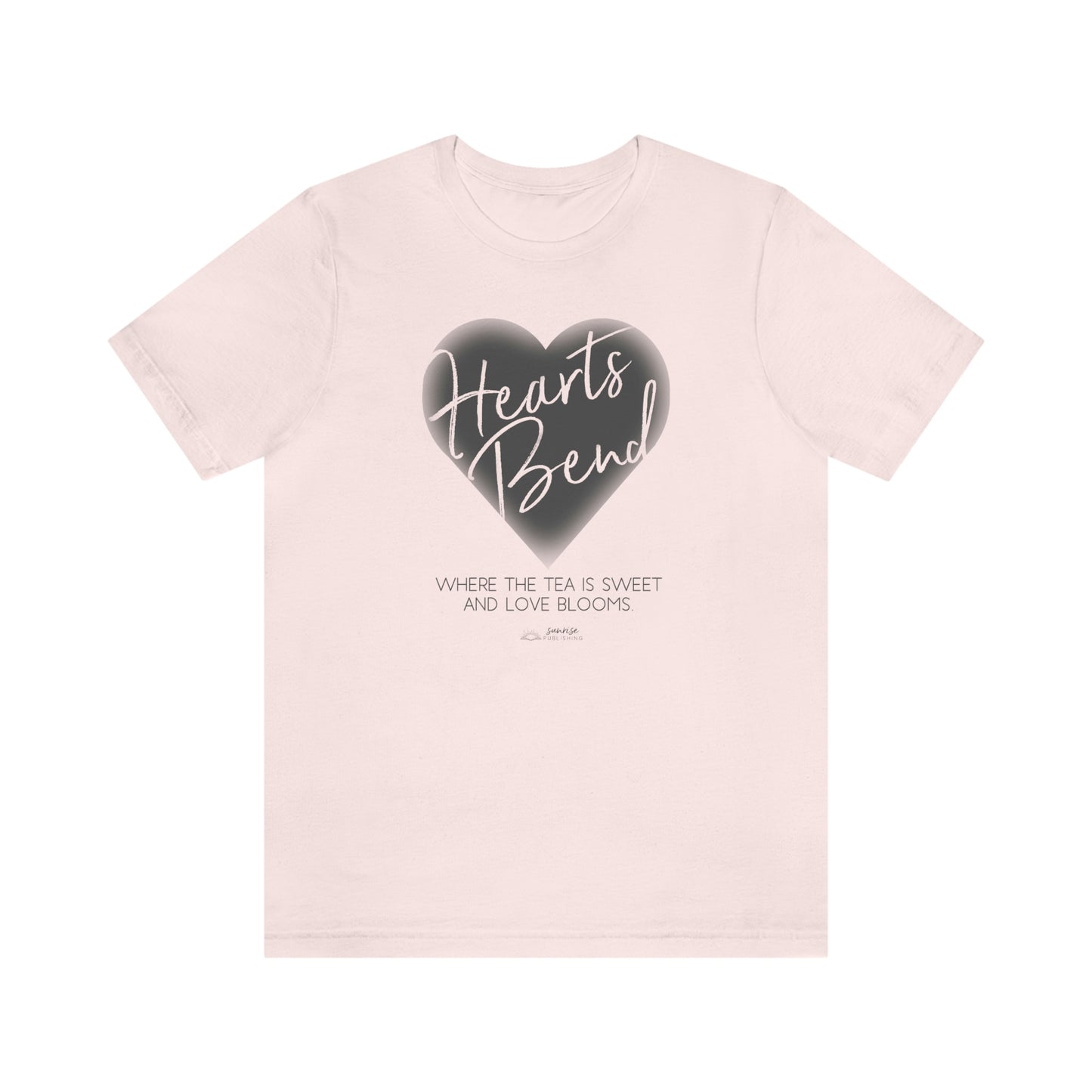 Hearts Bend - "Where the tea is sweet and love blooms." - Short Sleeve Tee