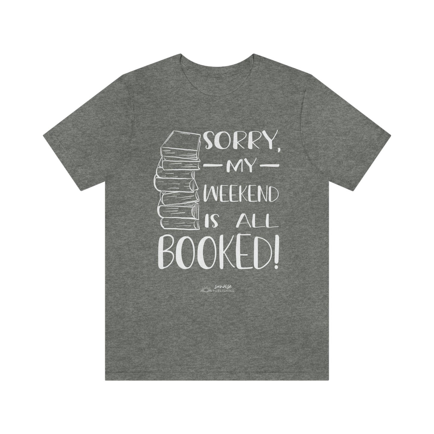 "Sorry, my weekend is all booked." - Short  Sleeve Tee