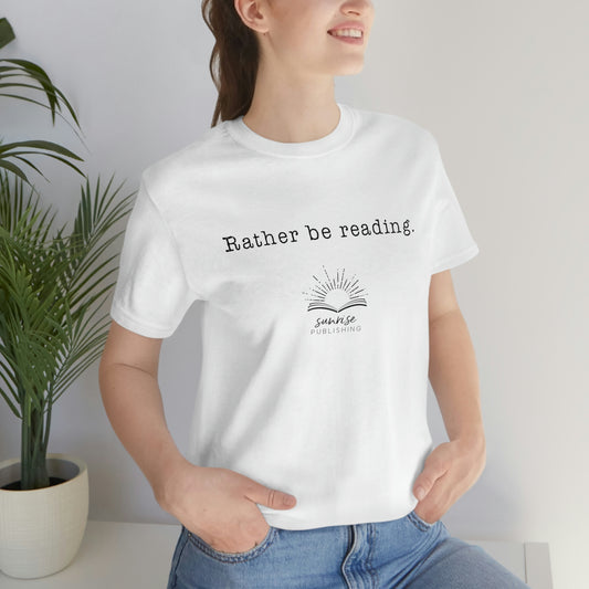 "Rather be reading." - Short  Sleeve Tee