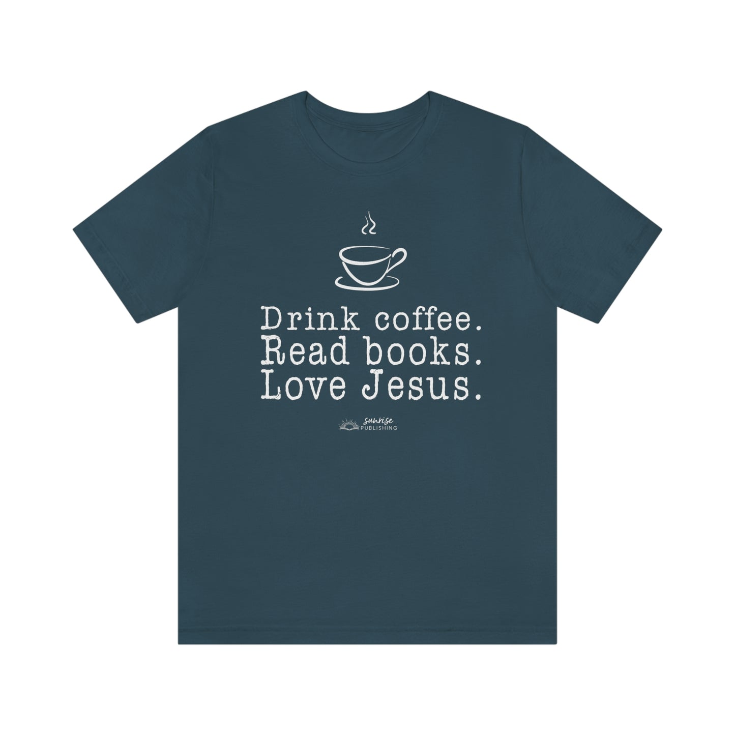 "Drink coffee. Read books. Love Jesus." - Short  Sleeve Tee