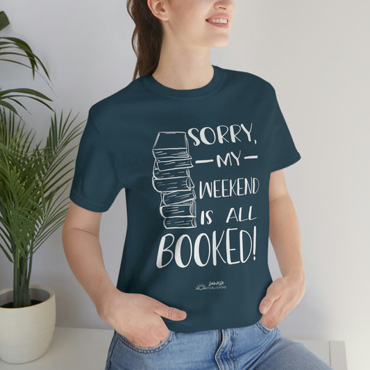"Sorry, my weekend is all booked." - Short  Sleeve Tee
