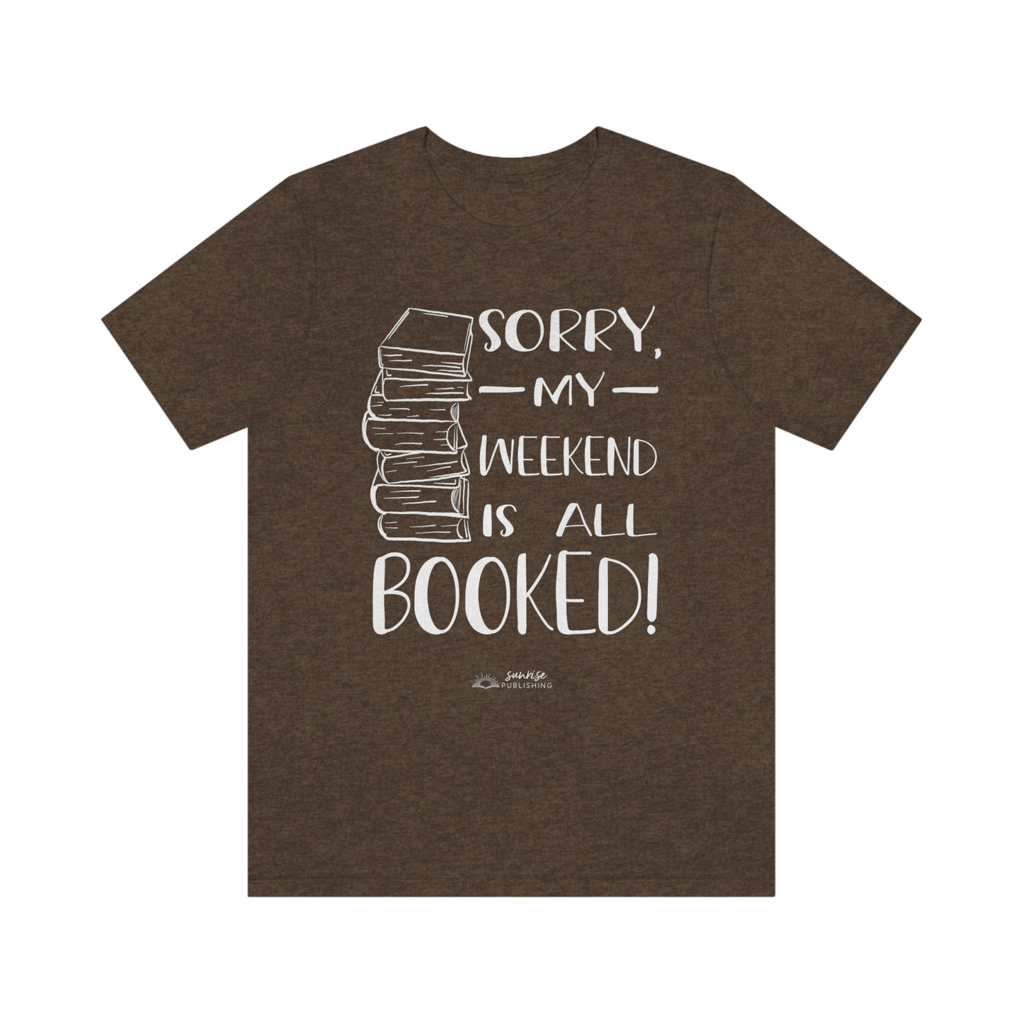 "Sorry, my weekend is all booked." - Short  Sleeve Tee