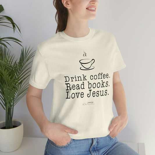 "Drink coffee. Read books. Love Jesus." - Short  Sleeve Tee