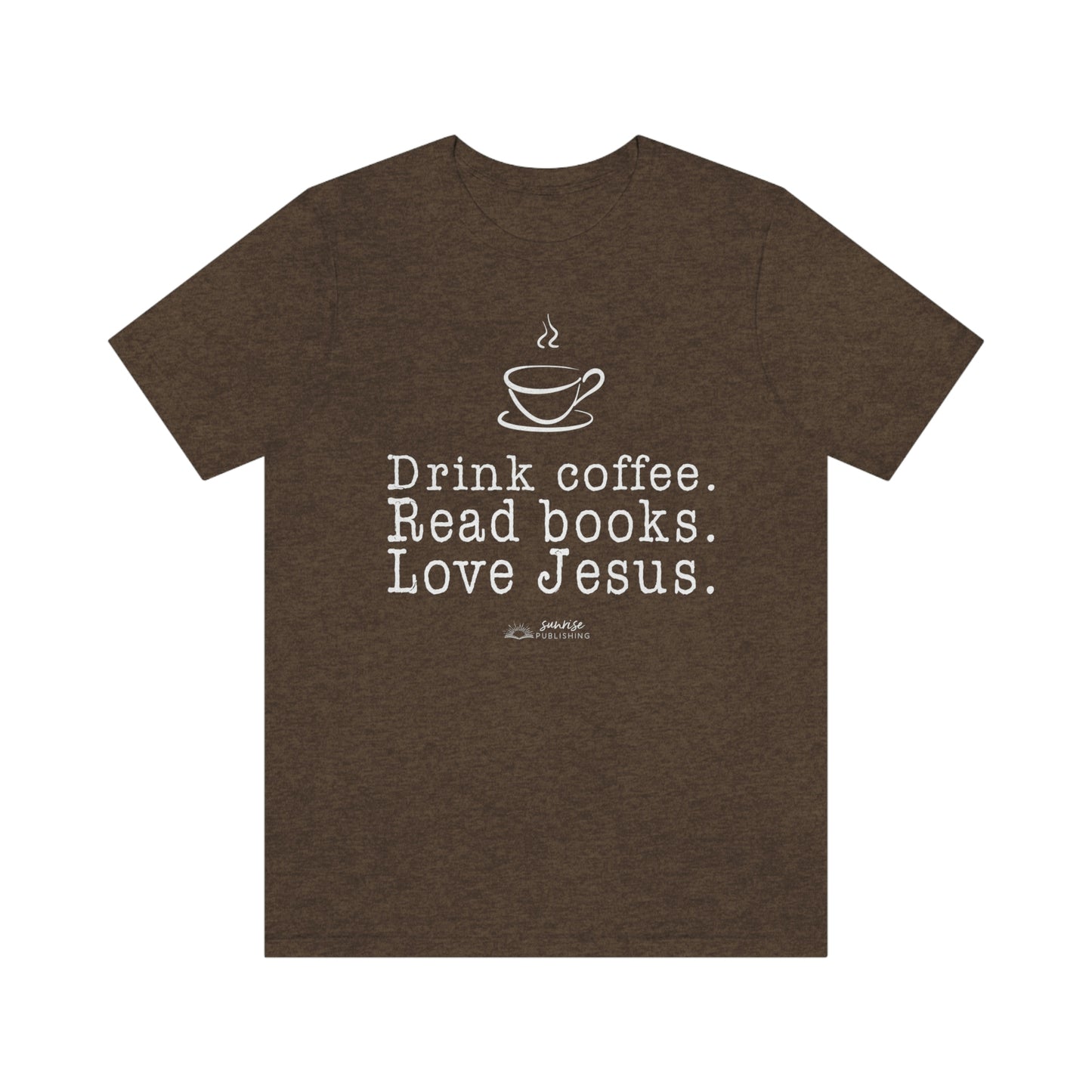 "Drink coffee. Read books. Love Jesus." - Short  Sleeve Tee