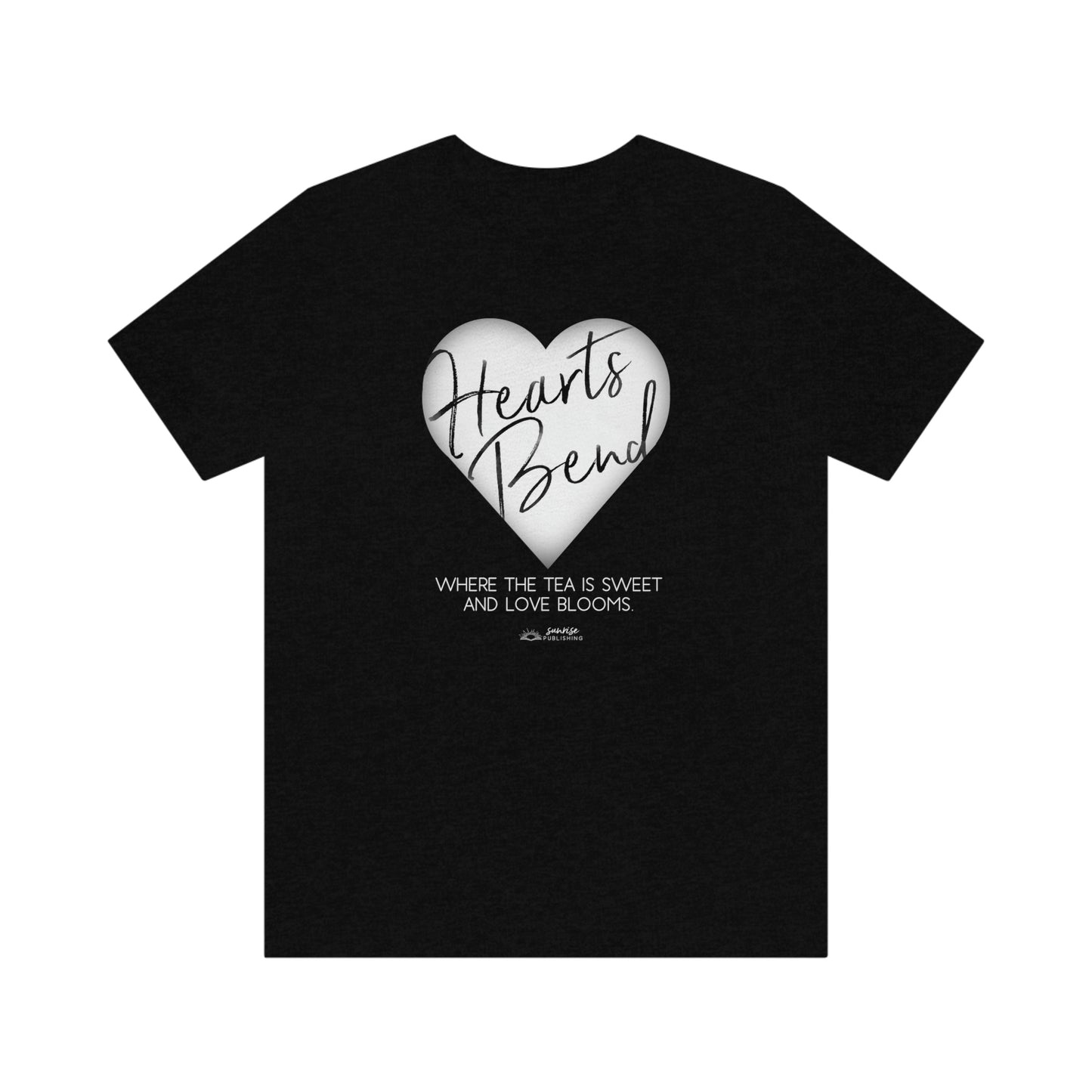 Hearts Bend - "Where the tea is sweet and love blooms." - Short Sleeve Tee