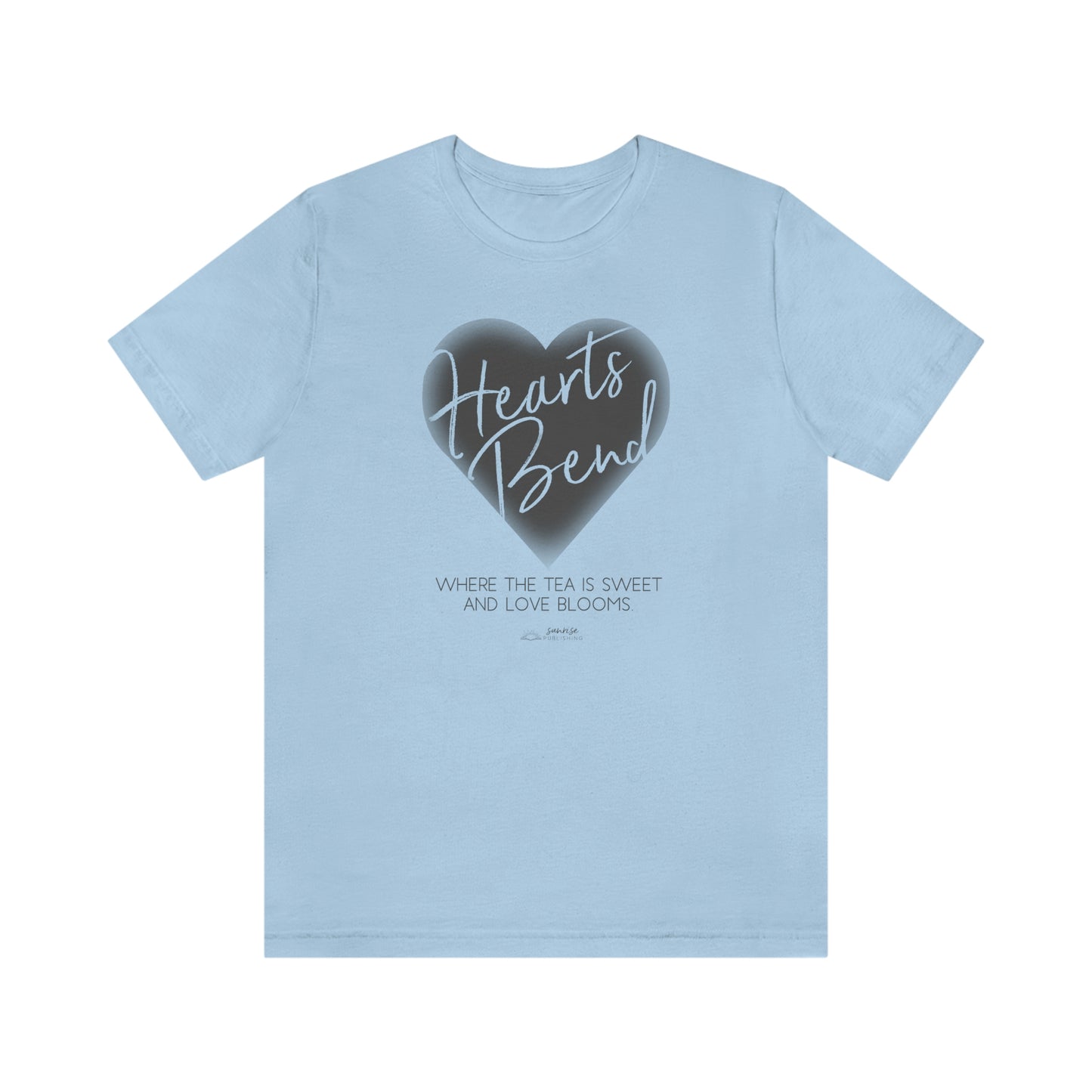 Hearts Bend - "Where the tea is sweet and love blooms." - Short Sleeve Tee