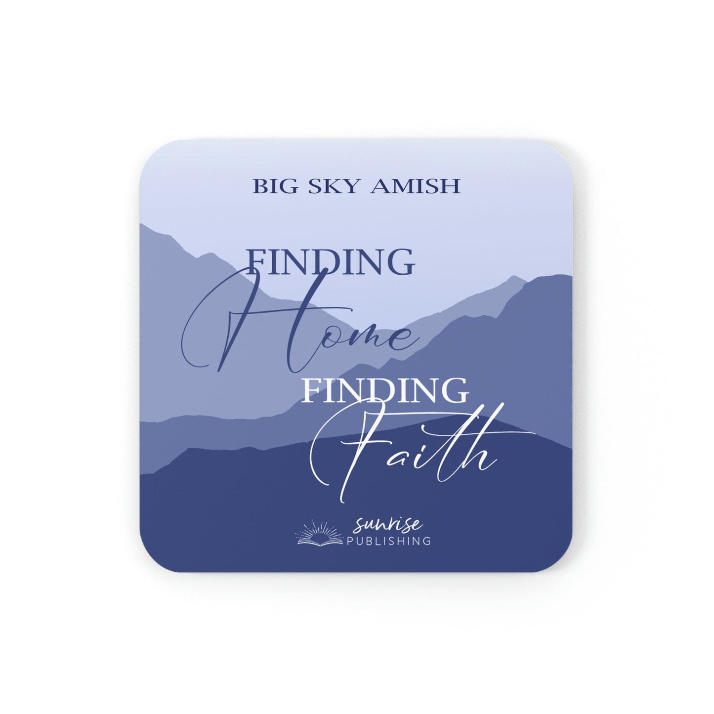 "Finding Hope Finding Faith" (BLUE) - Big Sky Amish - Set of 4 Coasters