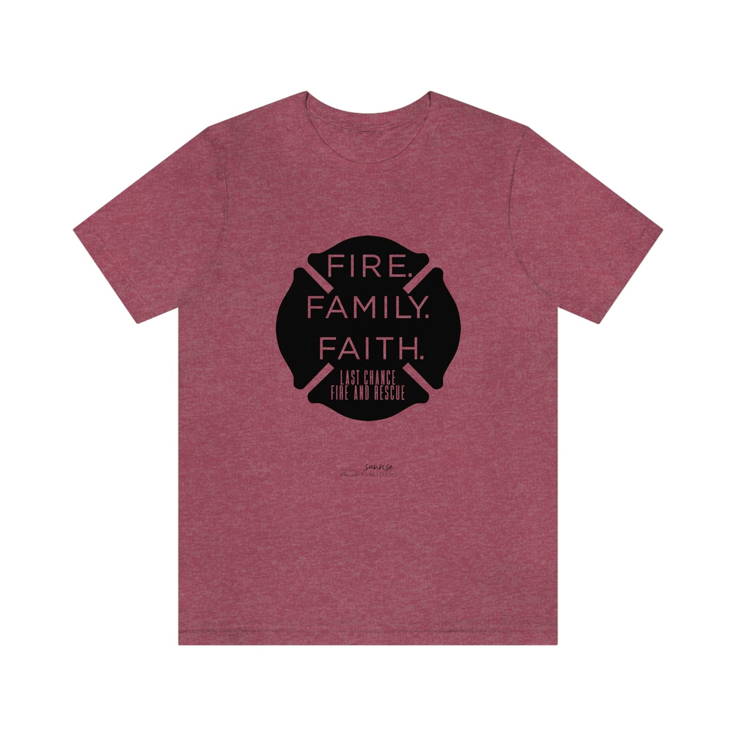 "Fire. Family. Faith." - Short Sleeve Tee