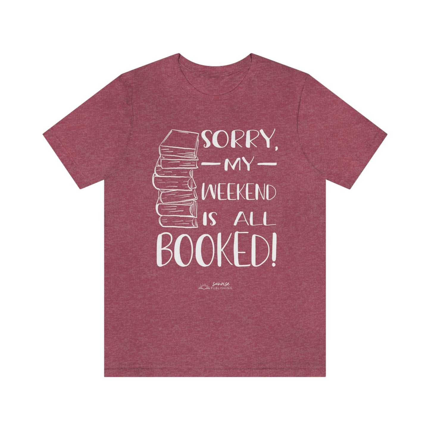 "Sorry, my weekend is all booked." - Short  Sleeve Tee