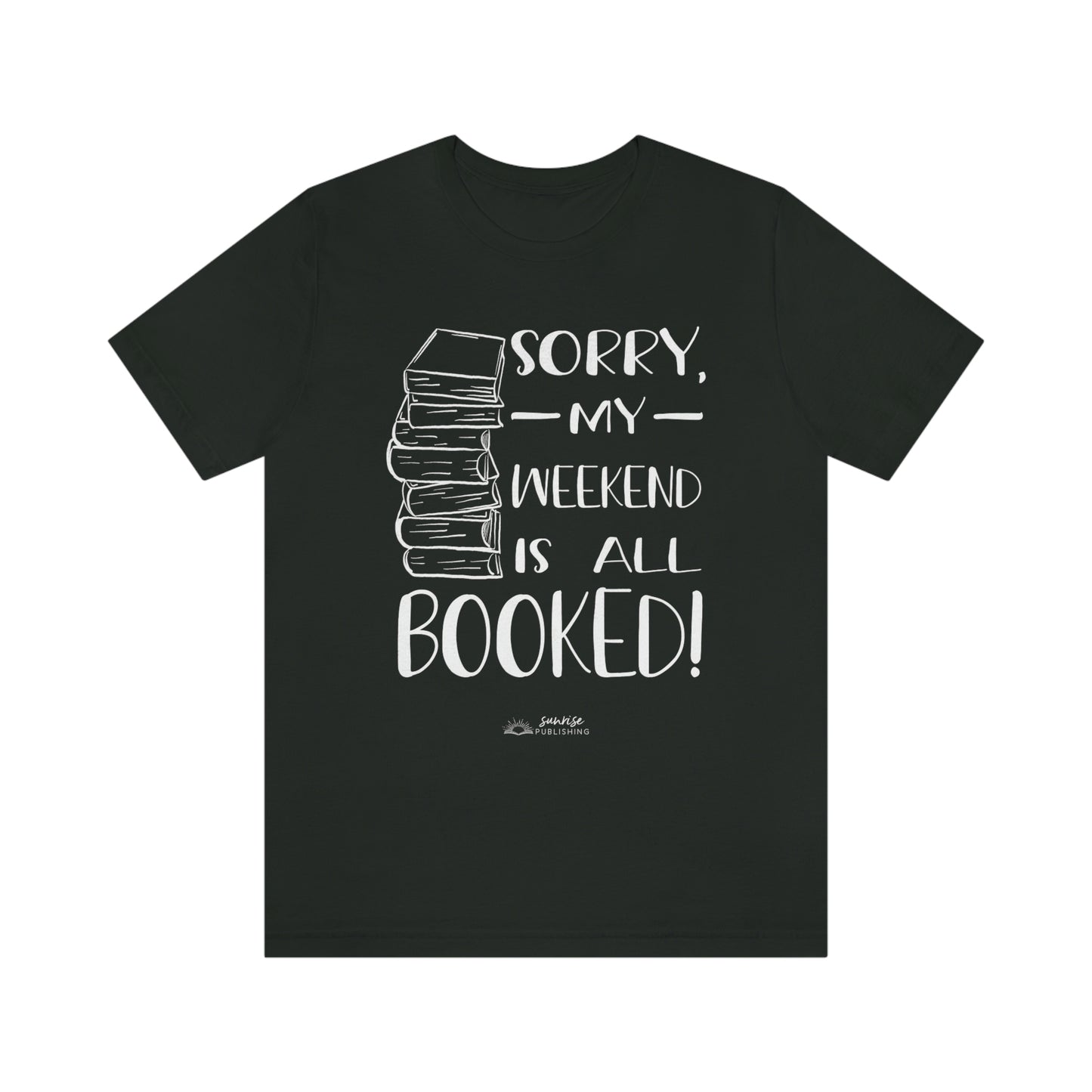 "Sorry, my weekend is all booked." - Short  Sleeve Tee